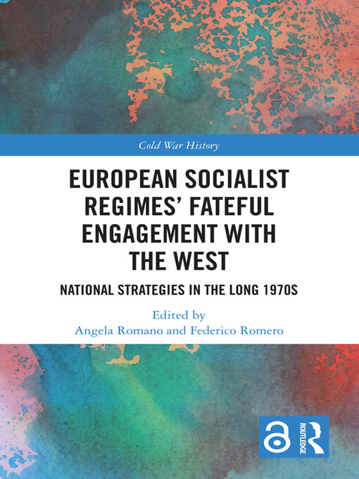 Title details for European Socialist Regimes' Fateful Engagement with the West by Angela Romano - Available